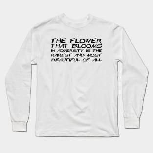 The Flower That Blooms In Adversity Is The Rarest And Most Beautiful Of All black Long Sleeve T-Shirt